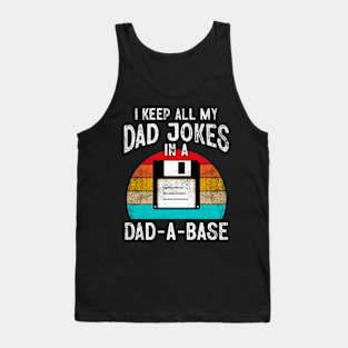 I Keep All My Dad Jokes In A Dad-A-Base Tank Top